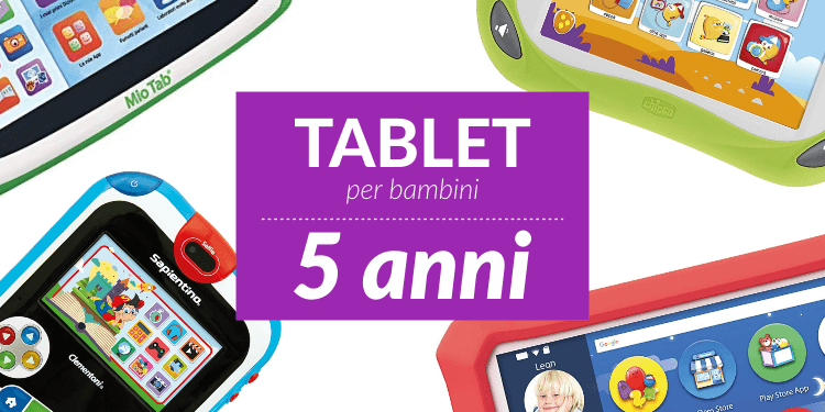 migliori tablet per bimbi di 5 anni