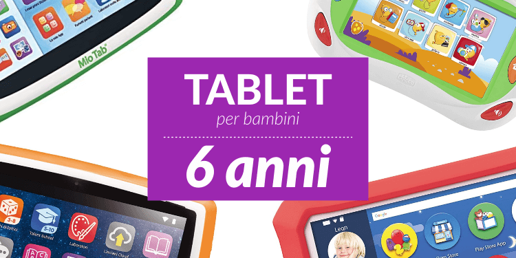 migliori tablet per bimbi di 6 anni